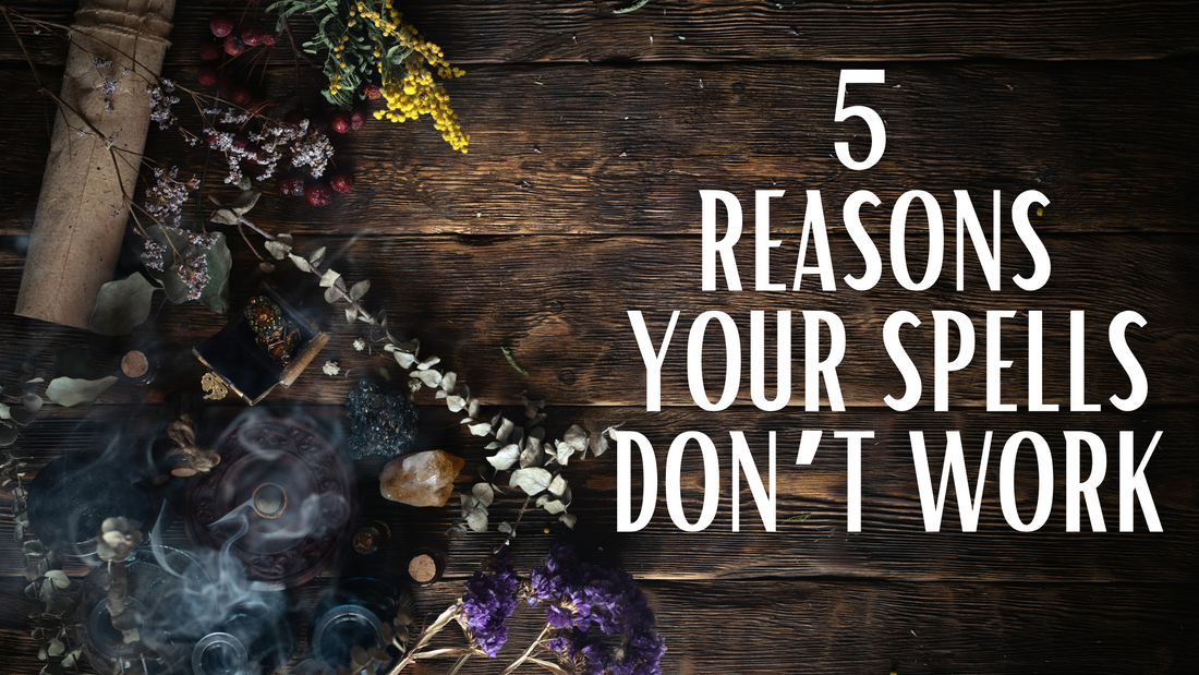 5 Reasons Why Your Spells Don't Work